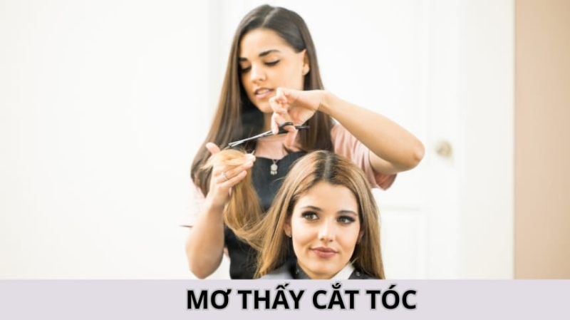 Gợi ý thêm những con số tài lộc khi mơ thấy cắt tóc