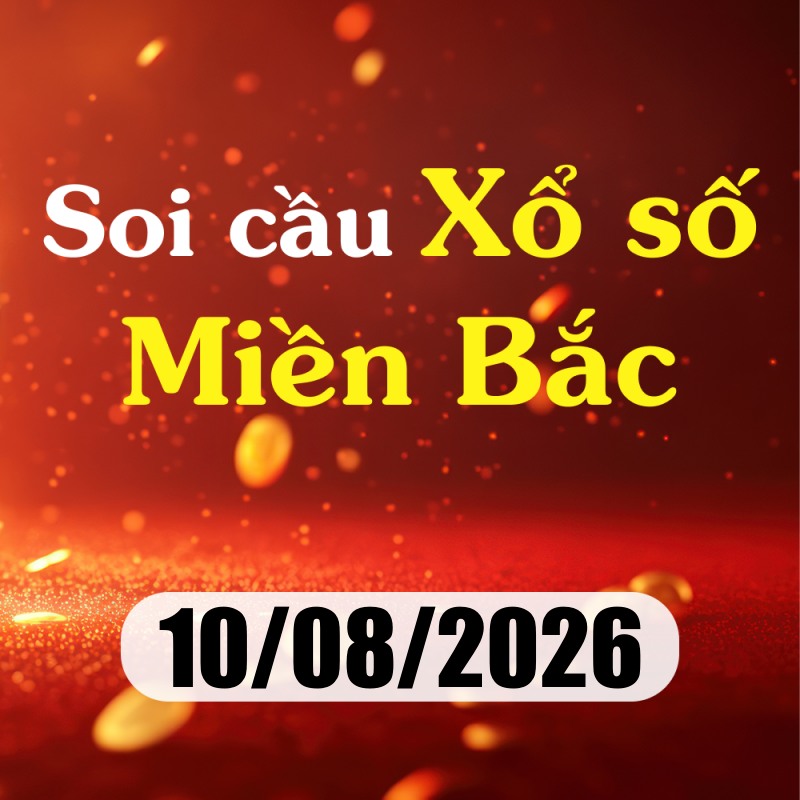 Soi cầu XSMB 10/08/2026 – Dự đoán xổ số Hà Nội