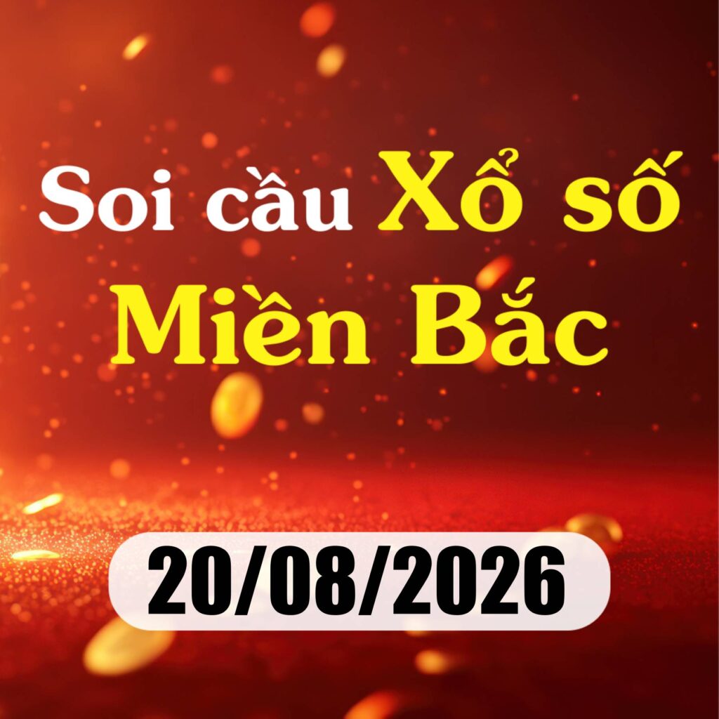 Soi cầu XSMB 20/08/2026 – Dự đoán xổ số Hà Nội