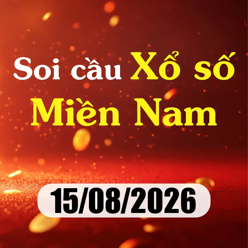 Soi cầu XSMN 15/08/2026 – Dự đoán xổ số TPHCM, Long An, Bình Phước, Hậu Giang