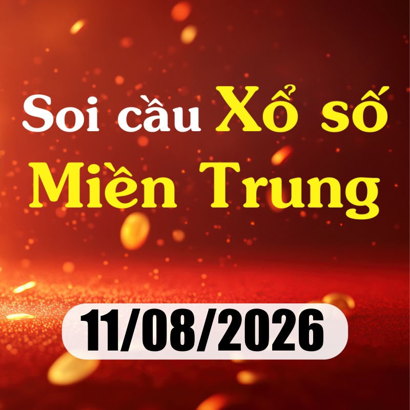 Soi cầu XSMT 11/08/2026 – Soi cầu xổ số Huế, Phú Yên