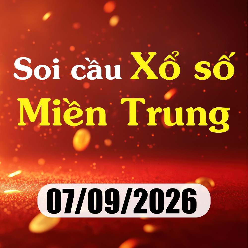 Soi cầu XSMT 07/09/2026 – Dự đoán xổ số Huế, Phú Yên