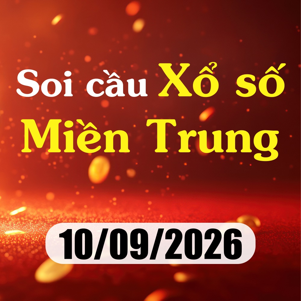 Soi cầu XSMT 10/09/2026 – Dự đoán xổ số Bình Định, Quảng Bình, Quảng Trị